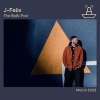 J-Felix | The BoAt Pod | March 2023