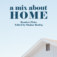 A MIX ABOUT HOME - READERS PICKS - EDITED BY SHAHAR RODRIG