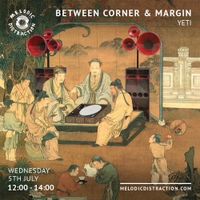 Between Corner & Margin with Yeti (July '23)