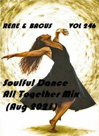 Rene & Bacus - Vol 246 (Soulful Dance All Together Mix) (7th AUG 2021)