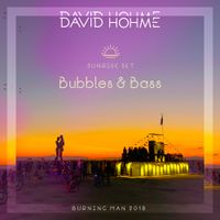 David Hohme - Bubbles & Bass, Burning Man 2018