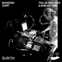 SUB FM - BunZer0 & Qant - 30 11 2023