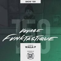 VOYAGE FUNKTASTIQUE - Show #159 (Hosted by Walla P w/ Pro-V)