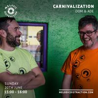 Carnivalization with Dom & Ade (June '21)