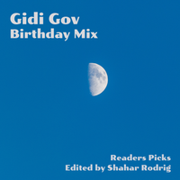 GIDI GOV BIRTHDAY MIX - READERS PICKS - EDITED BY SHAHAR RODRIG