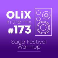 OLiX in the Mix - 173 - SAGA Festival Warmup