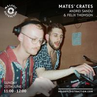 Mates' Crates with Andrei Sandu & Felix Thomson (Jun '23)