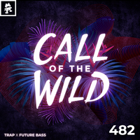 482 - Monstercat Call of the Wild: Trap x Future Bass