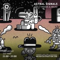 Astral Signals with Chilly Woods & Wilko (May '21)