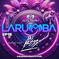 La Rumba EP.18 Feat. (DJ Boss)