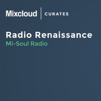 Mixcloud Curates #4: Radio Renaissance - Mi-Soul Radio