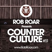 Rob Roar Presents Counter Culture. The Radio Show 051