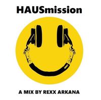 DJ Rexx Arkana - HAUSmission