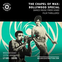 The Chapel of Wax: Bollywood Special with Elliot Hutchinson (January '23)