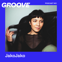 Groove Podcast 401 - JakoJako