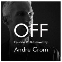 OFF Recordings podcast # 180: Andre Crom