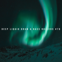 Deep Liquid Drum & Bass Rollers #78