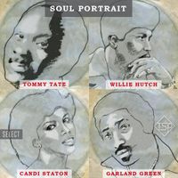 Soul Portrait: Tommy Tate, Willie Hutch, Candi Staton, Garland Green