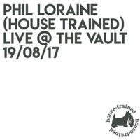 Phil Loraine (House Trained) Live @ The Vault, London (19/08/17)