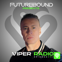 Futurebound presents Viper Radio Episode 034