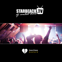 Heartless Bastard - Starbeach DJ Contest 2012