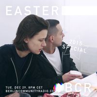 EASTER - Berlin Community Radio 005 - 2015 Special Pt 2