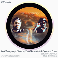 Lost Language Show w/ Ben Summers & Optimus Funk - 04-Dec-21