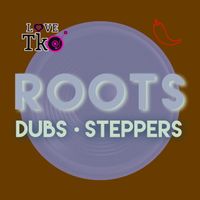 Roots Dubs & Steppers -11th May 2024