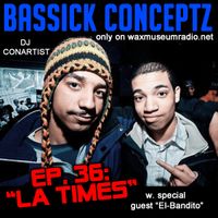 ConArtist Presents: Bassick Conceptz EP 36: "LA Times"