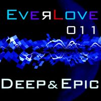 The Everlove Mix 011 - Deep & Epic