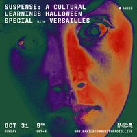 Suspense: A Cultural Learnings Halloween Special w/ Versailles - 10.31.21