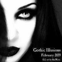 Gothic Illusions - February 2019 by DJ SeaWave