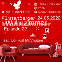 Mijk van Dijk, evosonic radio, Fürstenberger Wohnzimmer 022, 2022-05-24