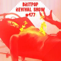 Britpop Revival Show #477 13th September 2023