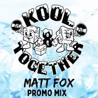 Sir. Matt Fox - Kool & Together Mix 2