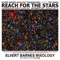 November 2021 REACH FOR THE STARS Underground Gospel House / Thanksgiving / Tea Dance Mix