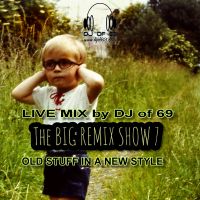 The Big Remix Show Part 7 - Old stuff in a new style