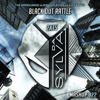 The Americanos Vs Bingo Players Vs Gio Franco - Black Out Rattle (Da Sylva Mashup)