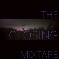 The Closing Mixtape