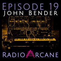 Radio Arcane : 19 : John Bender