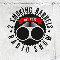 2 Smoking Barrels Radio Show - Quarantine Soiree Part II
