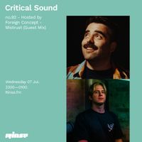 Critical Sound no.92 - Hosted By Foreign Concept & Mistrust (Guest Mix) | Rinse FM | 07.07.21
