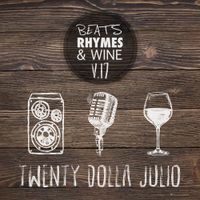 Beats, Rhymes & Wine Vol. 17 - 20 Dolla Julio