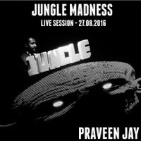 Praveen Jay - Live Session @ JUNGLE MADNESS [27.08.16]