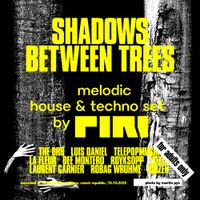DJ Piri - Shadows Between Trees (melodic house & techno set) (Mixcloud Edition)