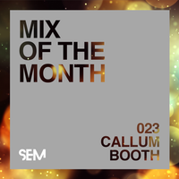 SEM Mix of The Month 23: December 2019 : Callum Booth