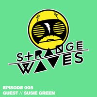 Strange Waves - EP005 - Susie Green