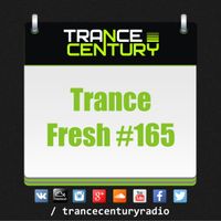 Trance Century Radio - RadioShow #TranceFresh 165