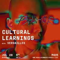 Cultural Learnings w/ Versailles: One Year of Techno - 07.28.21