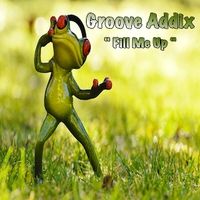 Groove Addix "Fill Me Up"